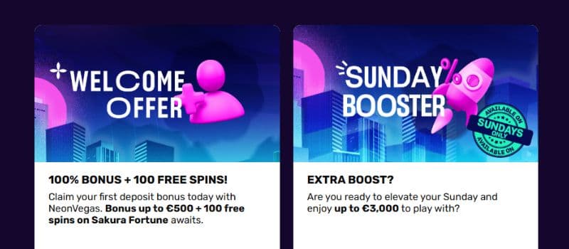 NeonVegas has two different offers. One welcome bonus gives 100+ free spins, and the other is a Sunday Booster, which elevates your Sundays and gives you up to 3,000 euros to play with.