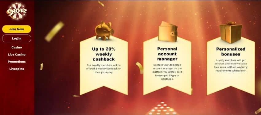 Shotz Casino loyalty systems from up to 20% weekly cashback to personal account manager and personalized bonuses.